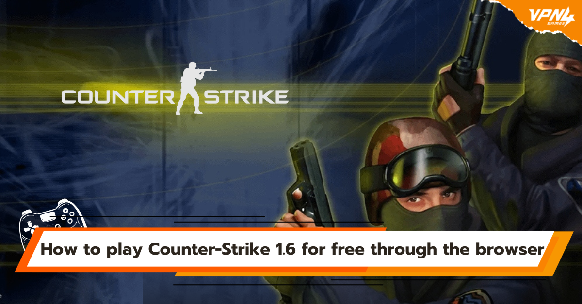 How to play Counter-Strike 1.6 for free through the browser